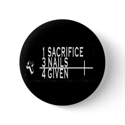 1SACRIFICE + 3 NAILS = 4GIVEN CHRISTIAN JESUS BUTTONS by scriptures