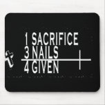 1SACRIFICE + 3 NAILS = 4GIVEN CHRISTIAN JESUS mousepads