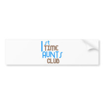 1st Time Aunts Club (Blue) Bumper Sticker