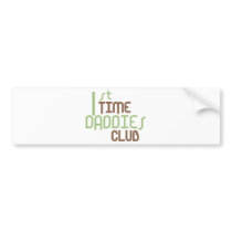 1st Time Daddies Club (Green) Bumper Stickers