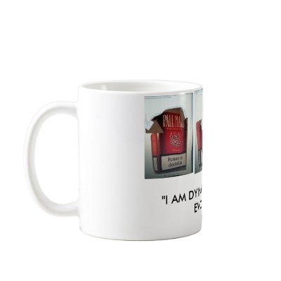 2010 528, 2010 534, 2010 540, "I AM DYING HERE"... COFFEE MUG by terbear2go