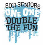 2011 Seniors One One Double the Fun t-shirts
