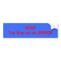 2012The End of an ERROR Bumper Stickers