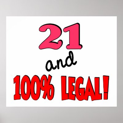 21 and 100% legal posters by Birthdaybash