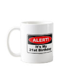 21 Birthday Cup ALERT! Its My 21st Birthday mugs