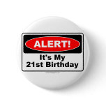 21 Birthday Gifts ALERT! Its My 21st Birthday Buttons