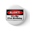 21 Birthday Gifts ALERT! Its My 21st Birthday buttons