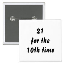 21 for the 10th time. 30th Birthday. Black White Pinback Buttons