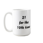 21 for the 10th time. 30th Birthday. Black White Mug