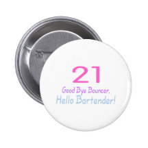 21 Good Bye Bouncer Hello Bartender (Colour) Buttons