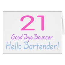 21 Good Bye Bouncer Hello Bartender (Colour) Card
