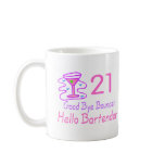 21 Good Bye Bouncer Hello Bartender (Pink) Coffee Mug