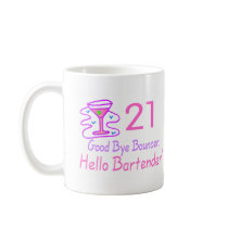 21 Good Bye Bouncer Hello Bartender (Pink) Coffee Mug
