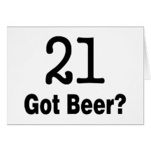 21 Got Beer Greeting Cards