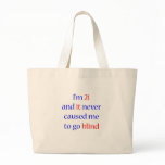 21 Never gone blind Tote Bags
