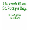 21 on St Patty"s Day t-shirts