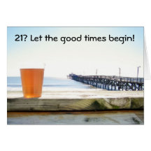21st BIRTHDAY-GOOD TIMES BEGIN Cards