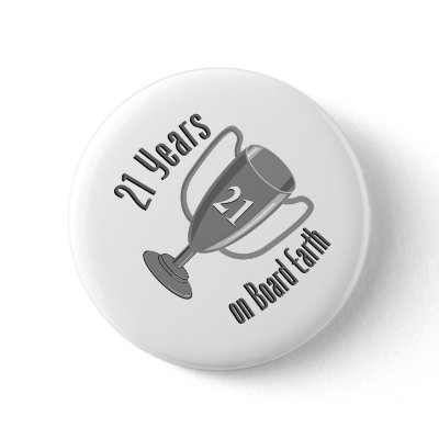 21st Birthday Present 21 years on Board Earth Pinback Buttons by 21stbirthdaygifts