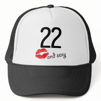 22 and Sexy Trucker Hat by fotologica
