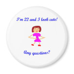 22  I'm 22 and I look cute!