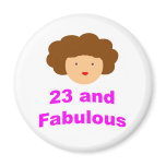 23 and Fabulous! Magnets