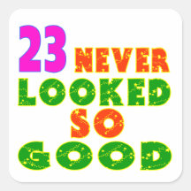 23 Never Looked So Good Birthday Designs Square Sticker