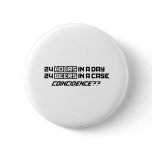 24 Beers In A Case - Funny Humour Comedy alcohol Pinback Button