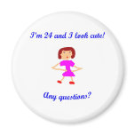24  I'm 24 and I look cute!