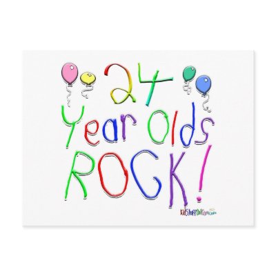 24 Year Olds Rock ! by BirthdaysRock