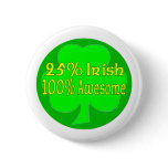 25% Irish 100% Awesome Pins