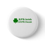 25% Irish 100% Drunk Pinback Button