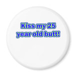25 kiss my butt