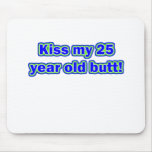 25 kiss my butt