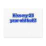 25 kiss my butt