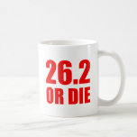 26.2 OR DIE COFFEE MUG