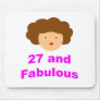 27 and Fabulous! Mouse Pads