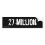 27 million bumper stickers