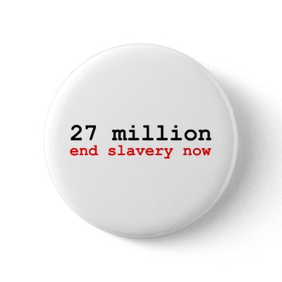 27 million end slavery now pinback buttons by endslaverynow