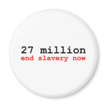 27 million end slavery now magnets