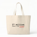 27 million - where's the outrage? tote bags