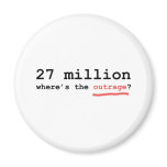 27 million - where's the outrage? magnets