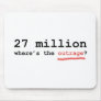 27 million - where's the outrage? mouse pads