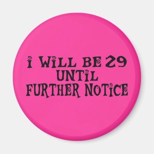 29 till further notice Zazzle