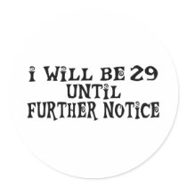 29 till further notice