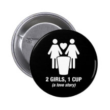 2 girls one cup - 2girls1cup - funny tee buttons
