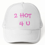 2 HOT 4 U Hat