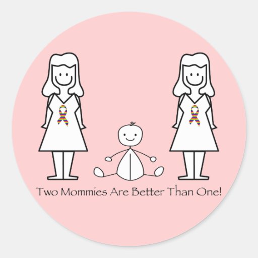 2 Moms Are Better Than 1 Round Stickers