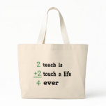 2 teach is 2 touch a  Life 4 ever Canvas Bag