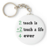 2 teach is 2 touch a  Life 4 ever Key Chain