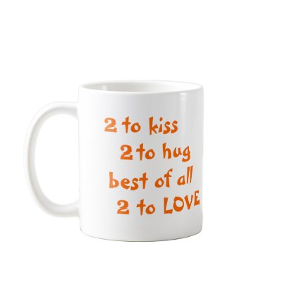 2 to kiss, 2 to hug, best of all, 2 to LOVE Coffee Mugs by twinacious